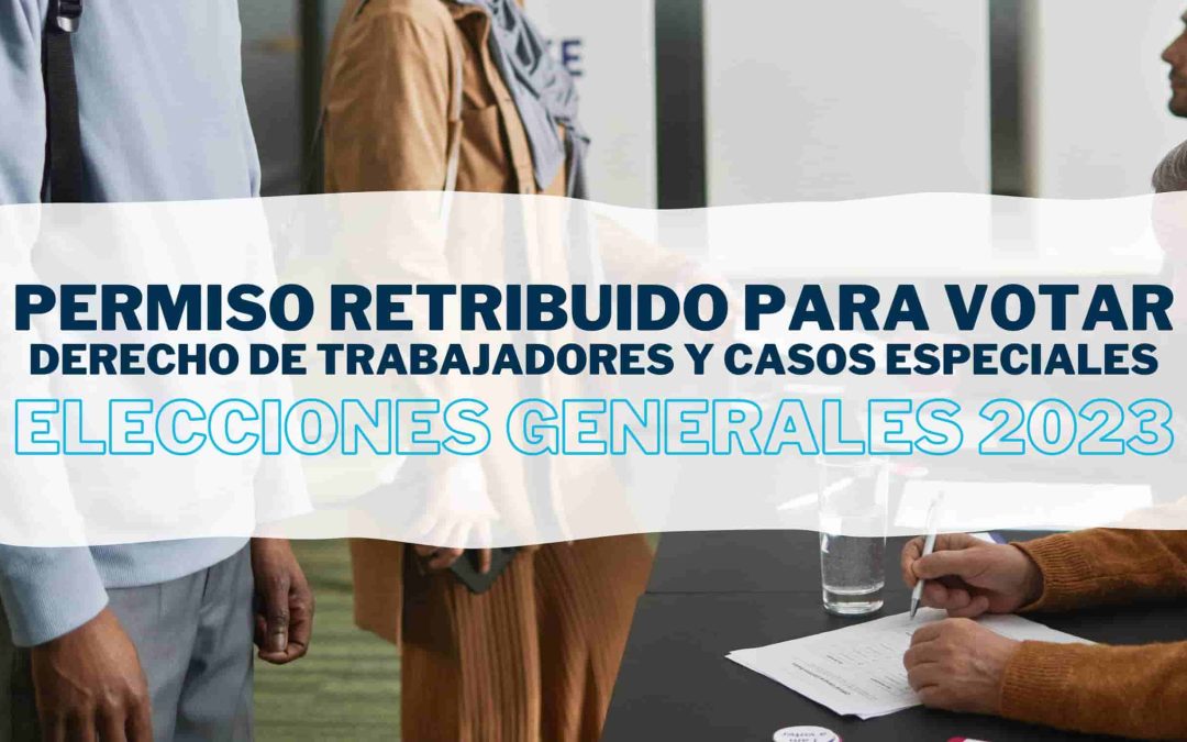 Derecho al permiso retribuido para votar y circunstancias excepcionales en la asignación de mesas durante las elecciones de 2023