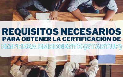 Requisitos necesarios para obtener la certificación de empresa emergente (Startup) del Portal ENISA