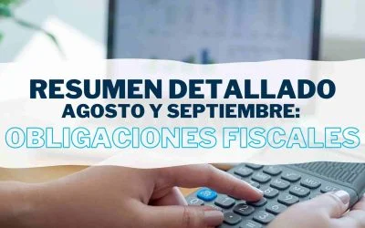 Conoce tus obligaciones fiscales en agosto y septiembre: Resumen detallado