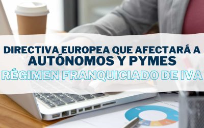 Régimen franquiciado de IVA para autónomos y pymes, ¿cómo prevé España adaptar esta directiva Europea?